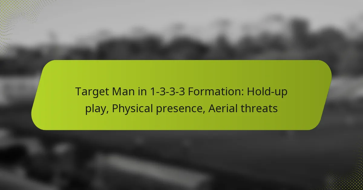 featured-image-target-man-in-1-3-3-3-formation-hold-up-play-physical-presence-aerial-threats