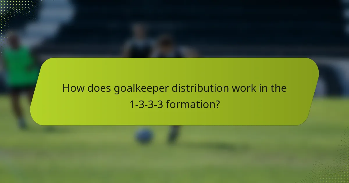 How does goalkeeper distribution work in the 1-3-3-3 formation?