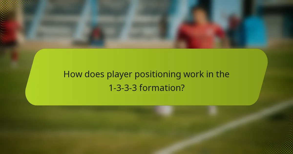 How does player positioning work in the 1-3-3-3 formation?