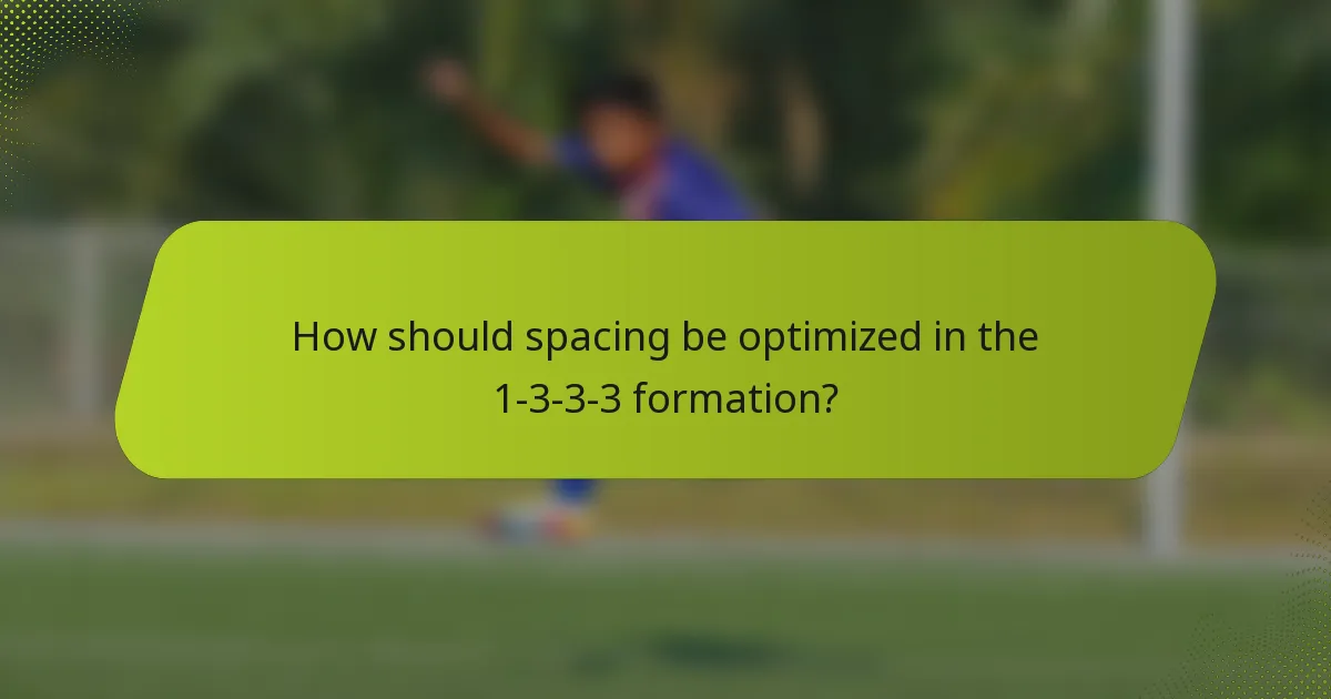 How should spacing be optimized in the 1-3-3-3 formation?