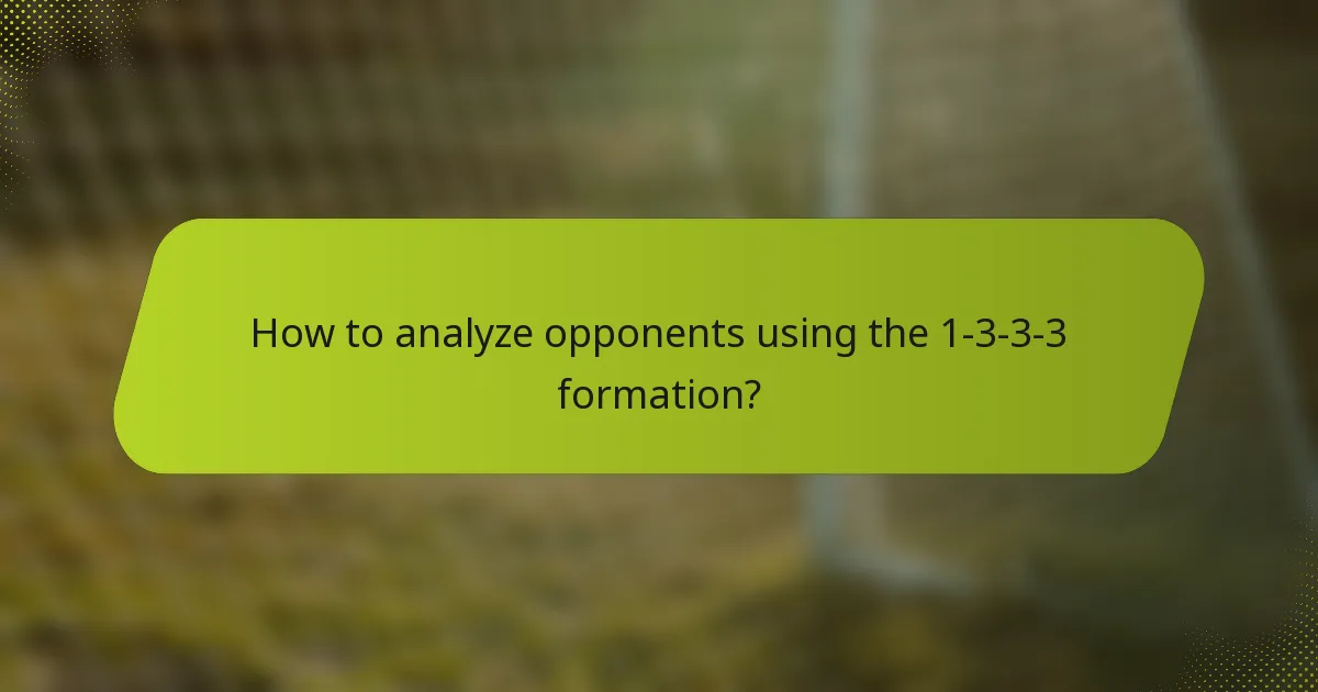 How to analyze opponents using the 1-3-3-3 formation?