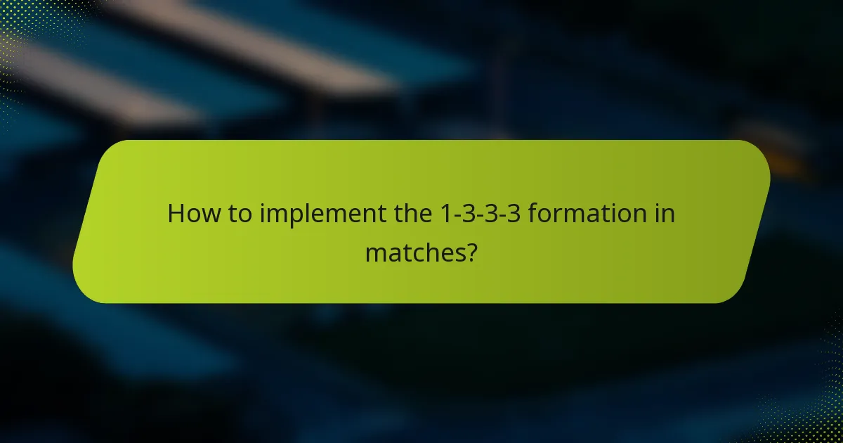 How to implement the 1-3-3-3 formation in matches?