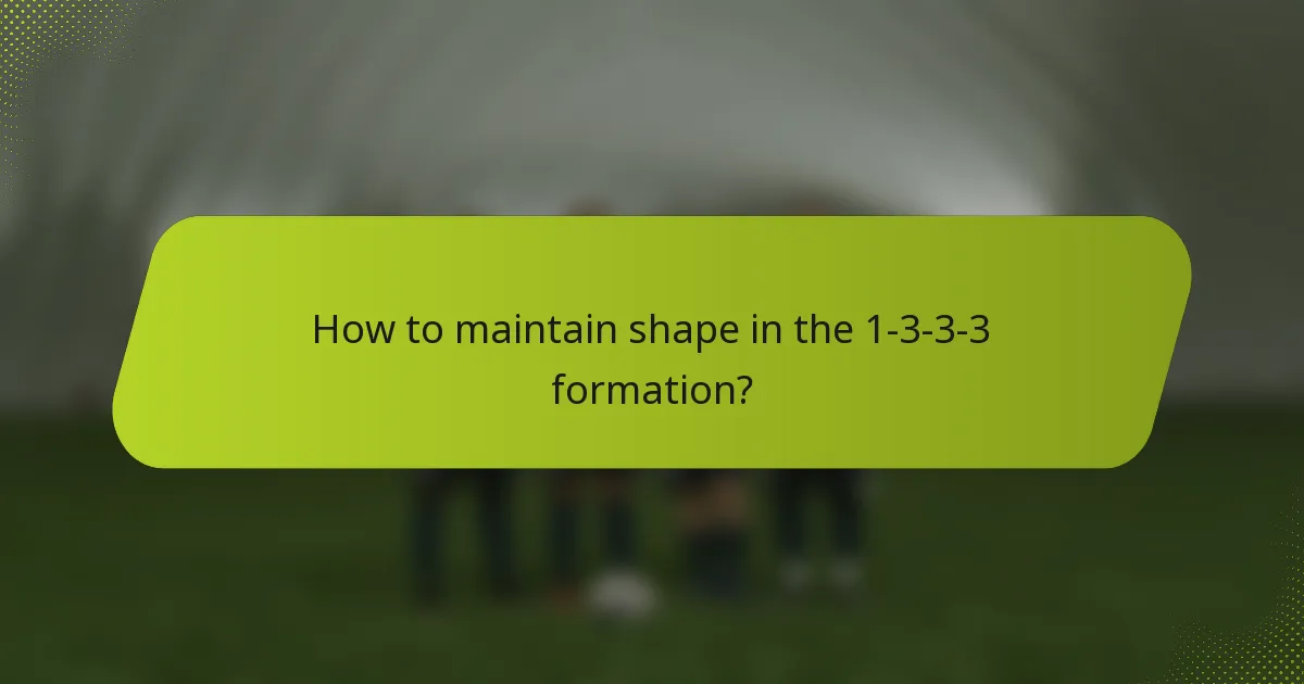 How to maintain shape in the 1-3-3-3 formation?