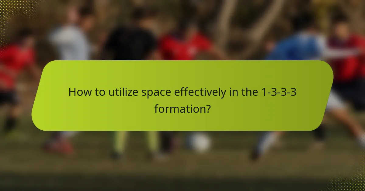How to utilize space effectively in the 1-3-3-3 formation?
