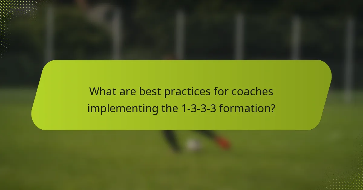What are best practices for coaches implementing the 1-3-3-3 formation?