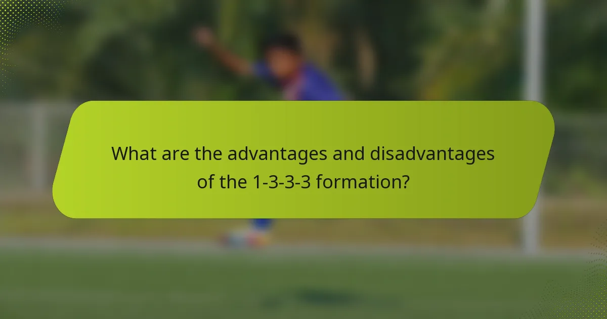 What are the advantages and disadvantages of the 1-3-3-3 formation?