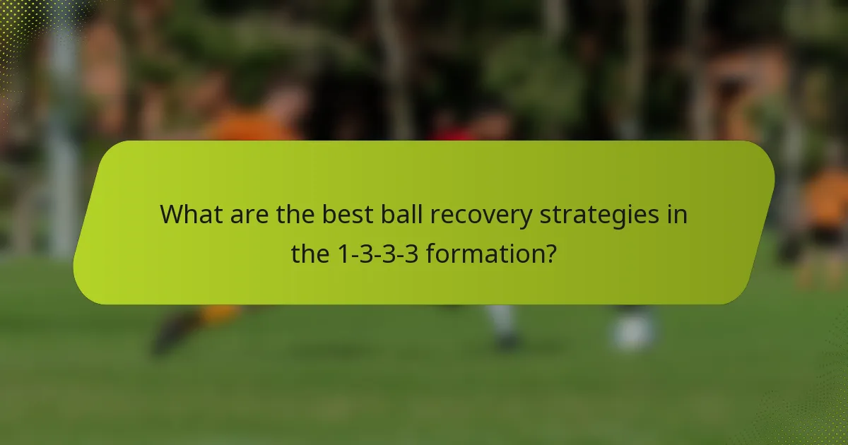 What are the best ball recovery strategies in the 1-3-3-3 formation?