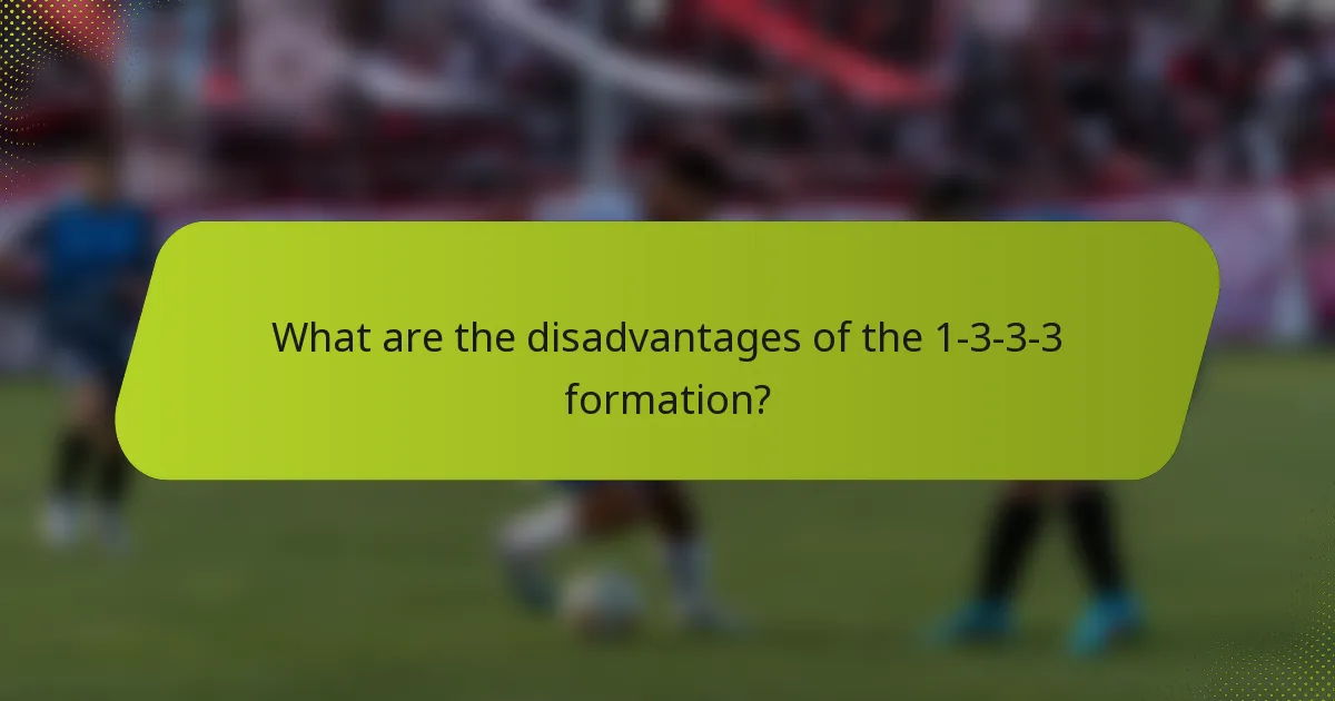 What are the disadvantages of the 1-3-3-3 formation?