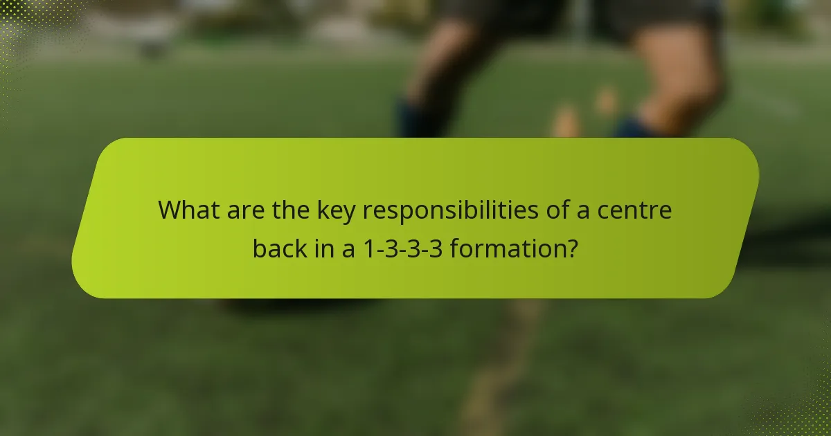 What are the key responsibilities of a centre back in a 1-3-3-3 formation?