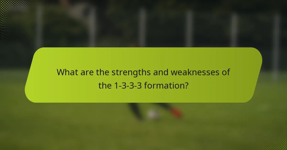 What are the strengths and weaknesses of the 1-3-3-3 formation?