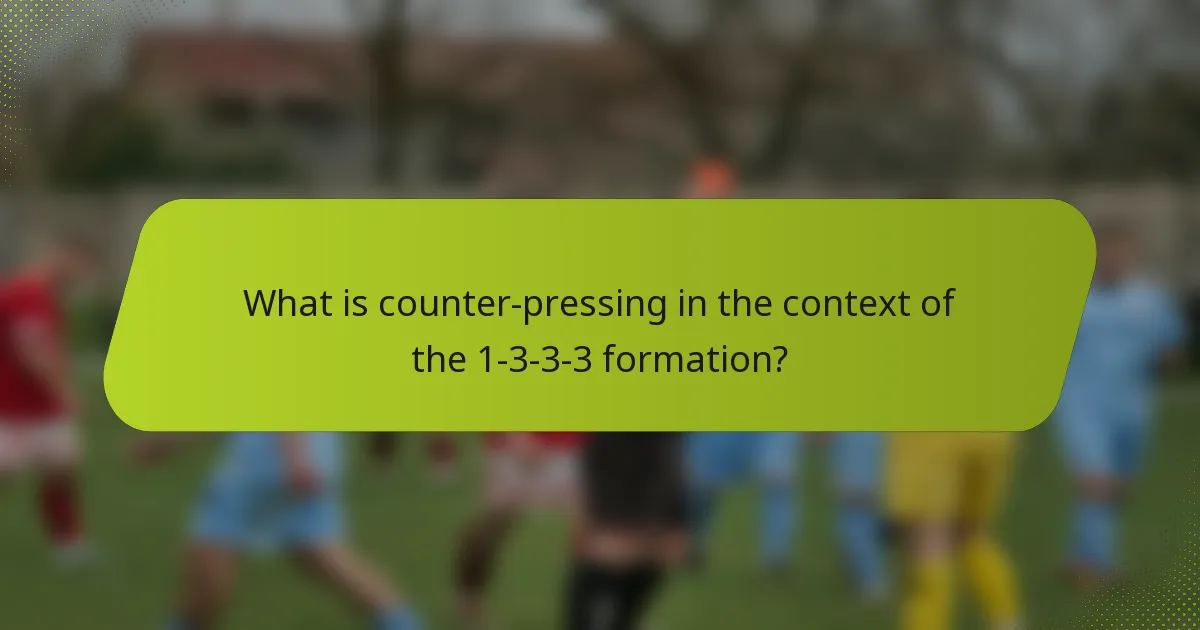 What is counter-pressing in the context of the 1-3-3-3 formation?