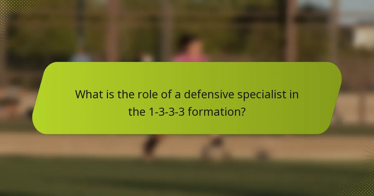 What is the role of a defensive specialist in the 1-3-3-3 formation?