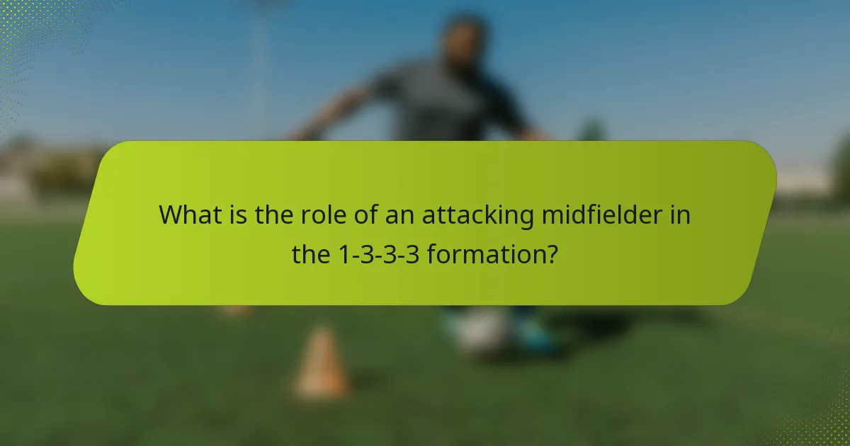 What is the role of an attacking midfielder in the 1-3-3-3 formation?