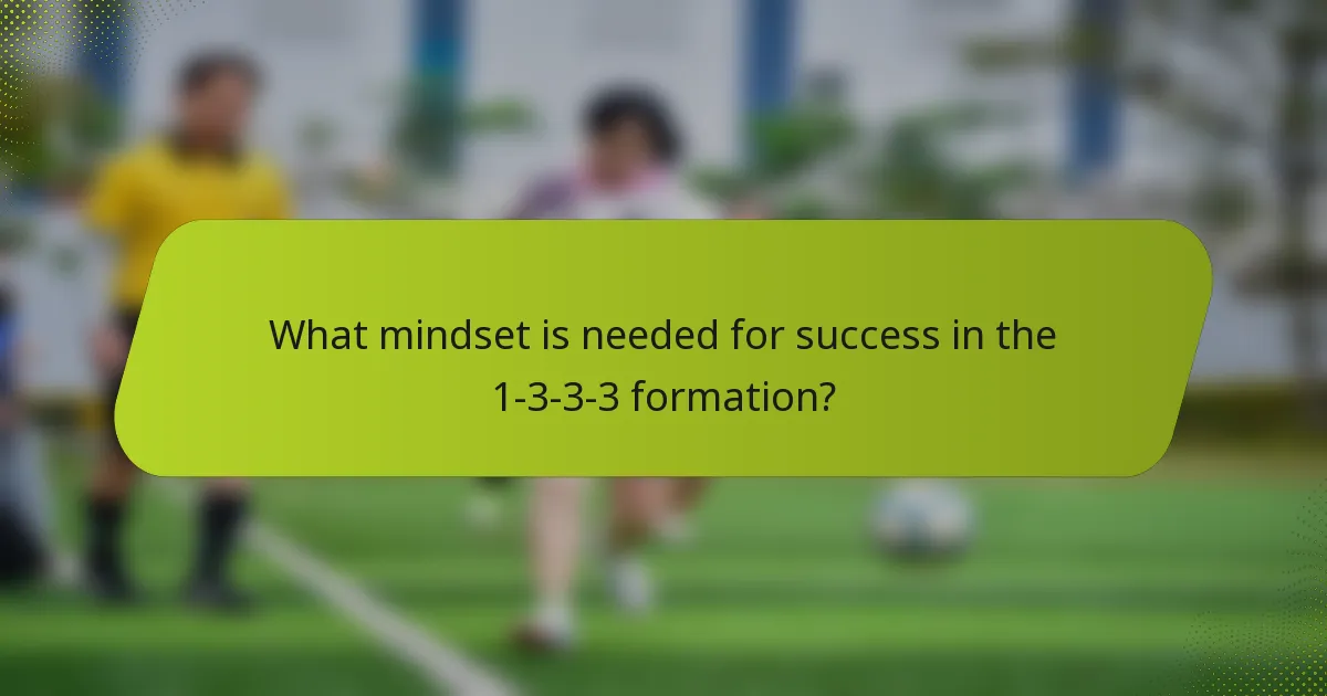 What mindset is needed for success in the 1-3-3-3 formation?