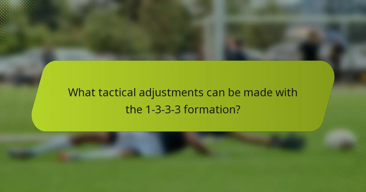 What tactical adjustments can be made with the 1-3-3-3 formation?