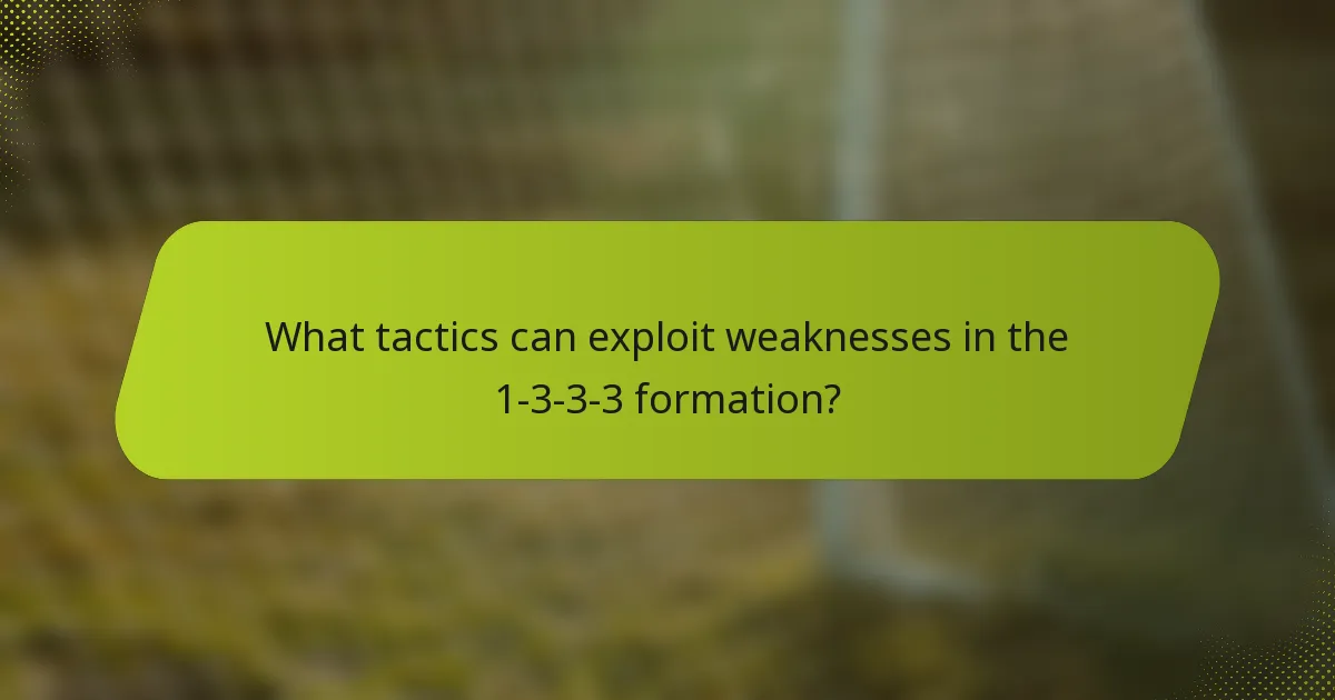 What tactics can exploit weaknesses in the 1-3-3-3 formation?